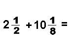 Answer: 12 and 5/8